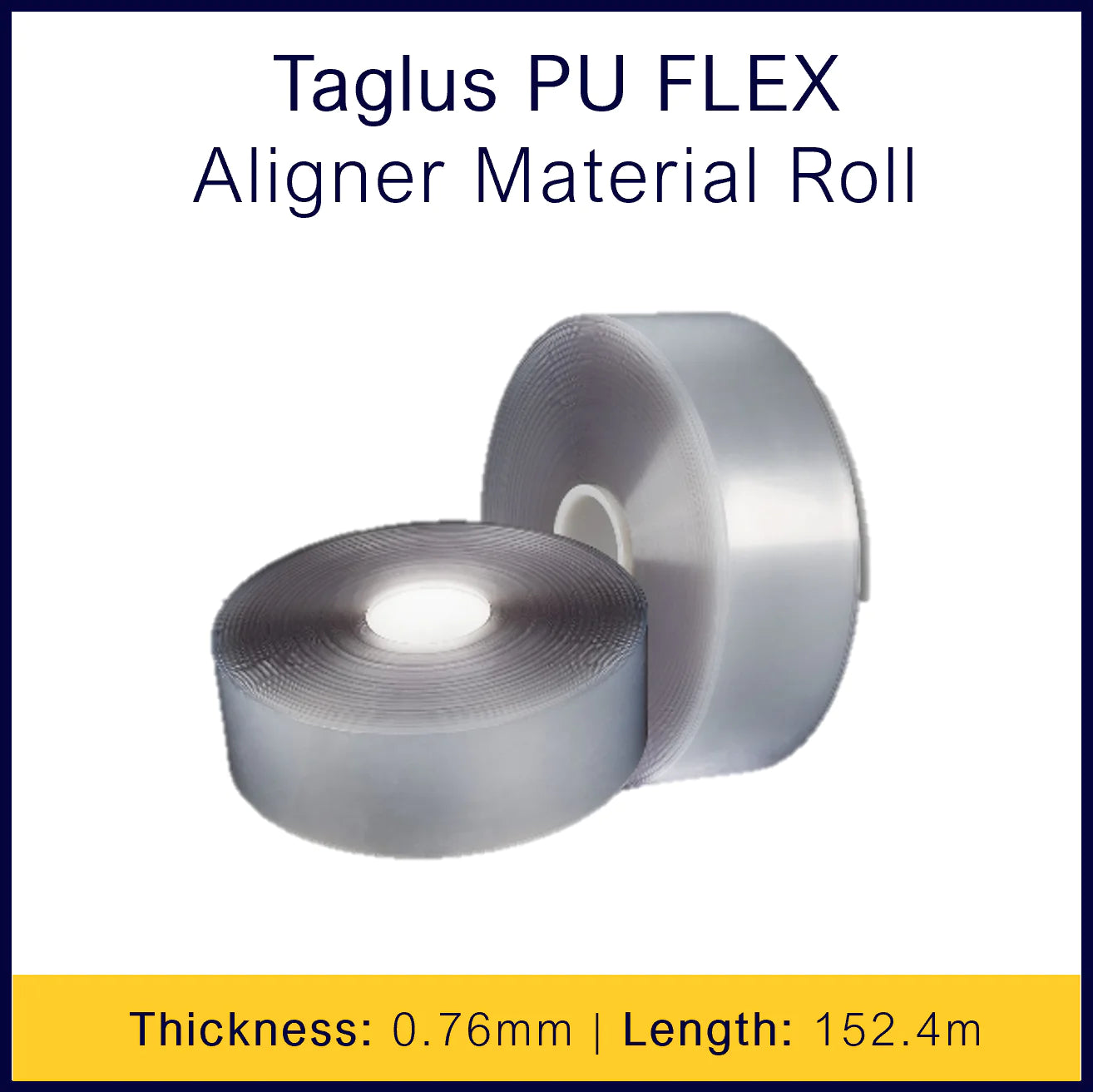 Taglus PU FLEX Aligner Material - 0.76mm x 152.4m Roll